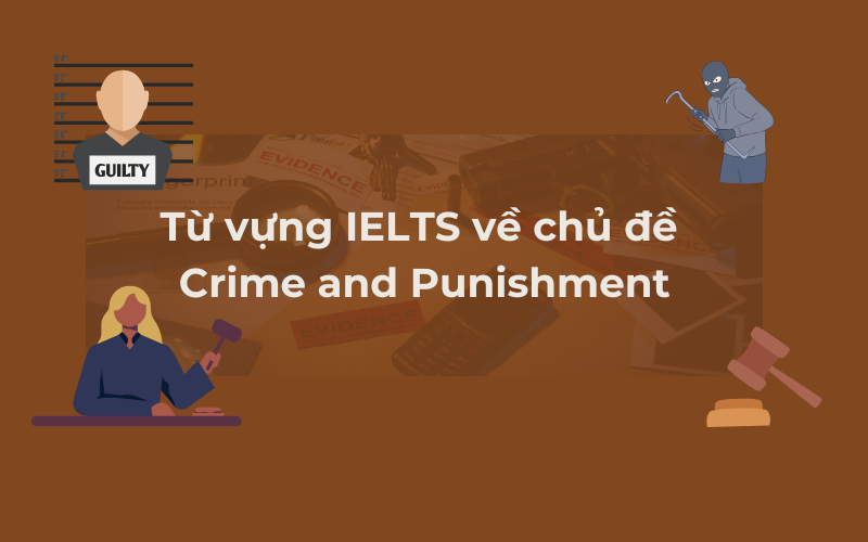 Từ vựng IELTS về chủ đề Crime and Punishment