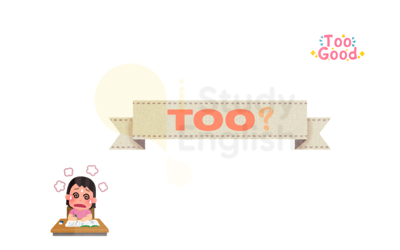 Cách sử dụng too